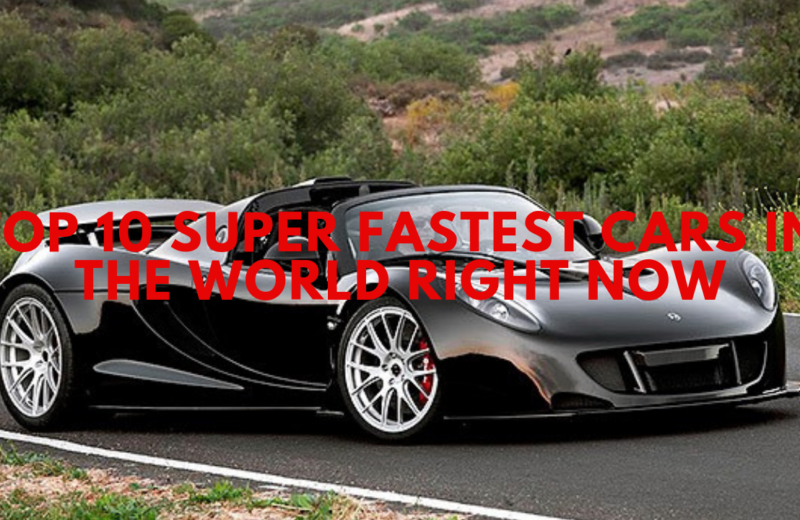 Top 10 Super Fastest Cars in the World Right Now