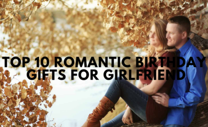 Top 10 Romantic Birthday Gifts for Girlfriend