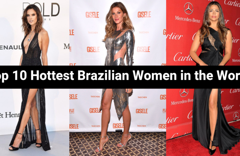 Top 10 Hottest Brazilian Women in the World