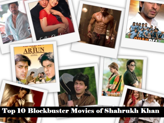 Top 10 All Time Blockbuster Movies of Shahrukh Khan