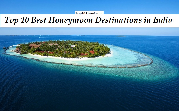 Top 10 Best Honeymoon Destinations in India