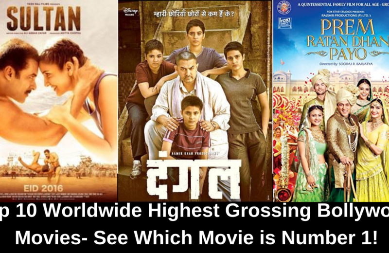 Top 10 Worldwide Highest Grossing Bollywood Movies