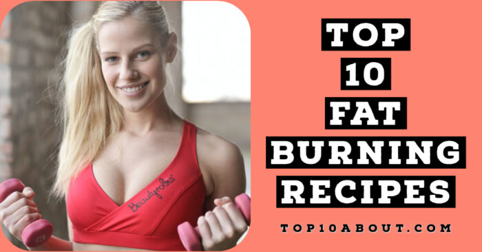 Top 10 Quick and Easy Fat Burning Recipes