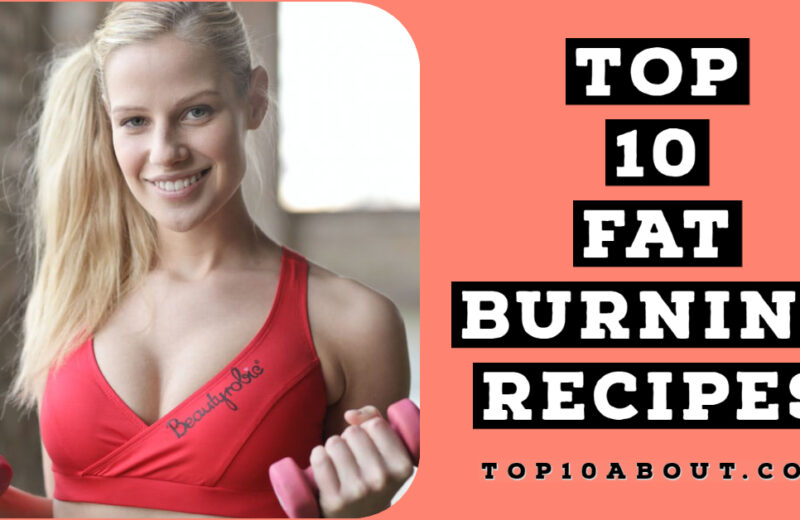 Top 10 Quick and Easy Fat Burning Recipes