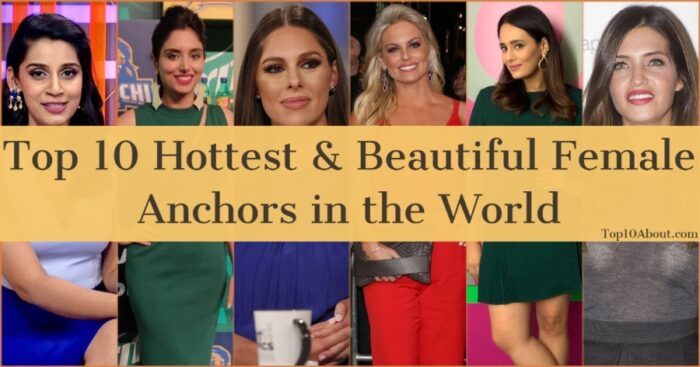 Top 10 Hottest & Beautiful Female Anchors in the World