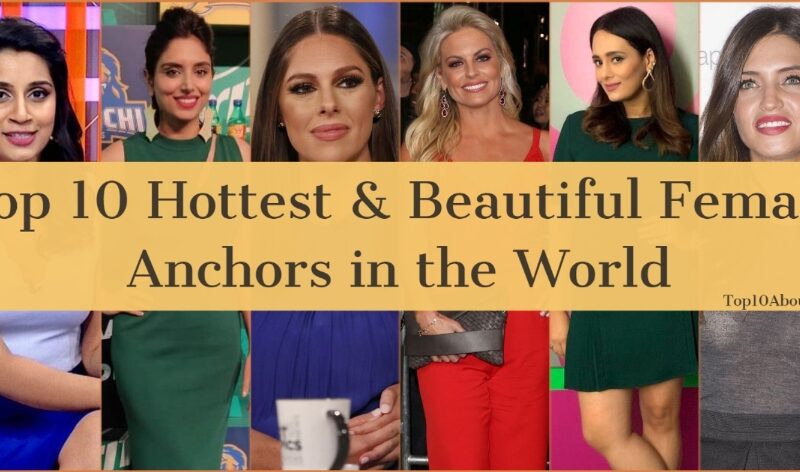 Top 10 Hottest & Beautiful Female Anchors in the World