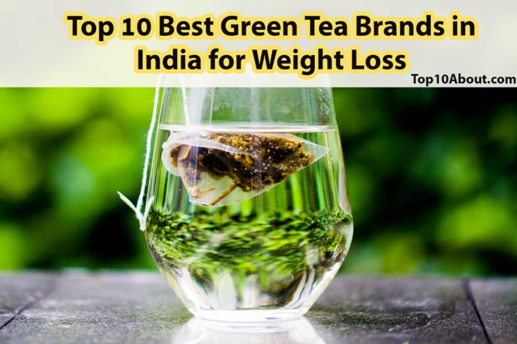 Top 10 Best Green Tea Brands in India for Weight Loss