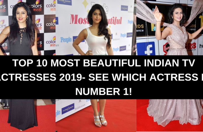 Top 10 Most Beautiful Indian TV Actresses 2019