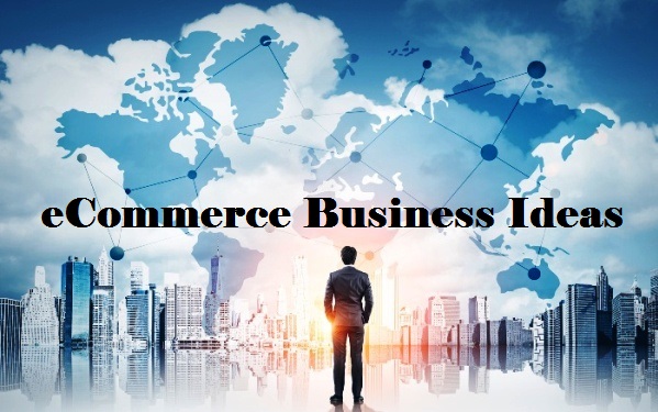 Top 10 Trending eCommerce Business Ideas 2022