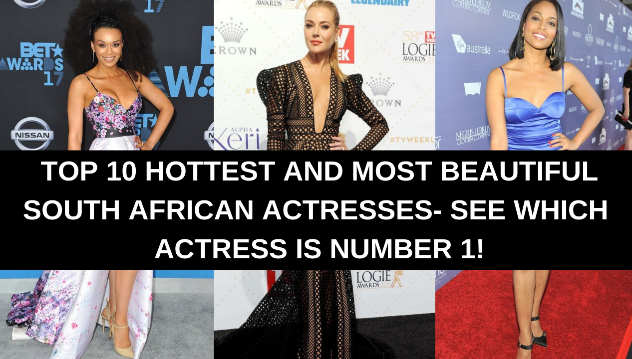 Top 10 Hottest and Most Beautiful South African Actresses