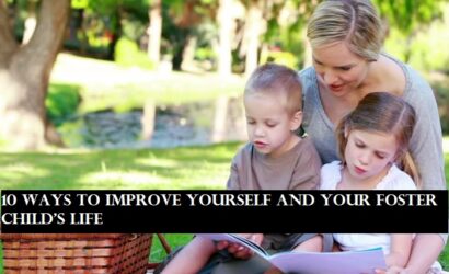 10 Ways to Improve Yourself and Your Foster Child’s Life