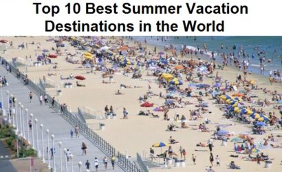 Top 10 Best Summer Vacation Destinations in the World