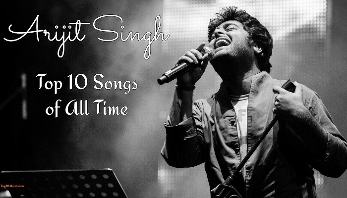 Top 10 Super Hit Songs of Arijit Singh