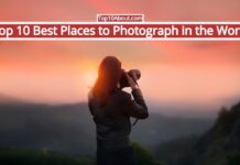 Top 10 Best Places to Photograph in the World