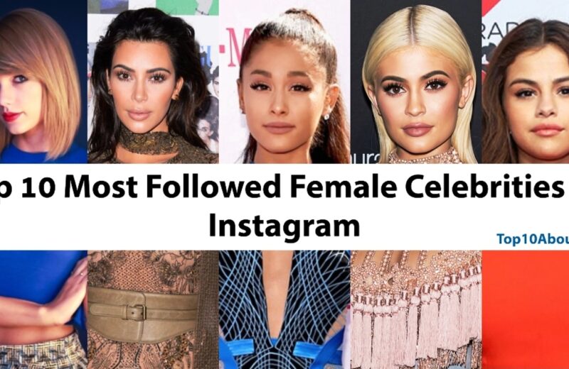Top 10 Most Followed Female Celebrities on Instagram 2022