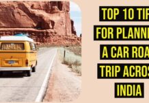 Top 10 Tips for Planning a Car Road Trip across India