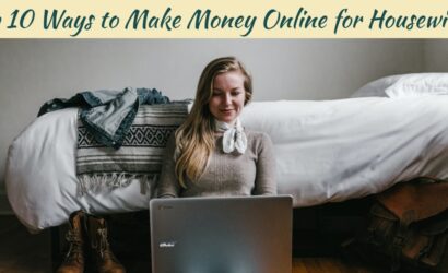Top 10 Ways to Make Money Online for Housewives