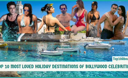Top 10 Most Loved Holiday Destinations of Bollywood Celebrities