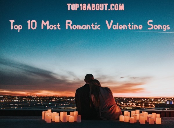 Top 10 Most Romantic Valentine Songs 2023