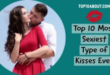 Top 10 Most Sexiest Type of Kisses Ever