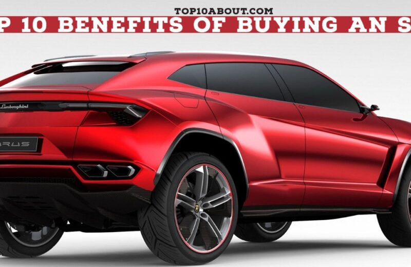 Top 10 Benefits of Buying an SUV