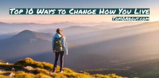 Top 10 Ways to Change How You Live