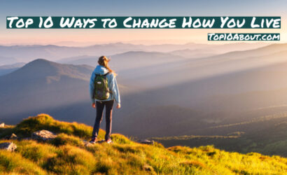 Top 10 Ways to Change How You Live