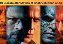 Top 10 Blockbuster Movies of Shahrukh Khan of All Time